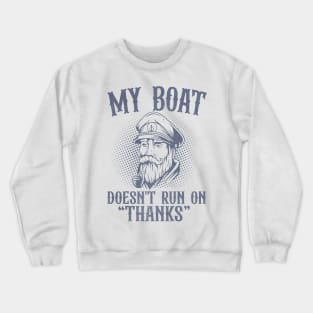 Mens Funny My Boat Doesn't Run On Thanks Pontoon Captain Gift Crewneck Sweatshirt